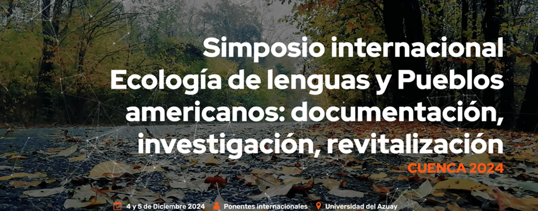 Simposio Internacional Ecología de Lenguas y Pueblos americanos:  documentación, investigación, revitalización.