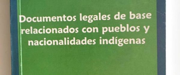 Documentos legales de base relacionados con pueblos y nacionalidades indígenas