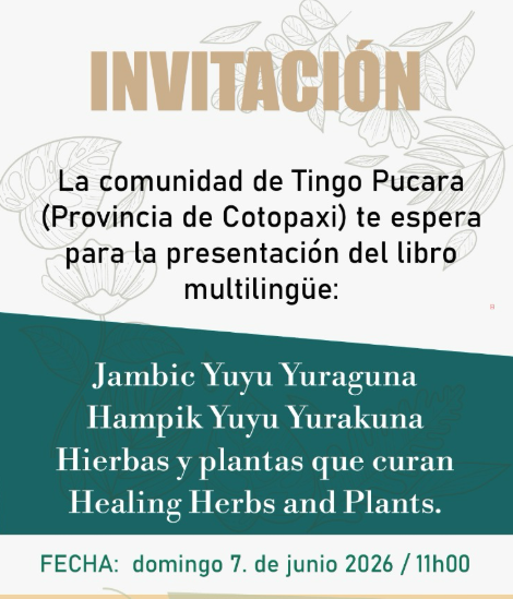 INVITACIÓN: presentación y entrega del nuevo libro multilingüe sobre medicina ancestral y etnobotánica local. Jambic Yuyu Yuraguna / Hampik Yuyu Yurakuna / Hierbas y plantas que curan / Healing Herbs and Plants.