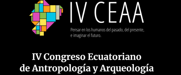 IV Congreso Ecuatoriano de Antropología y Arqueología